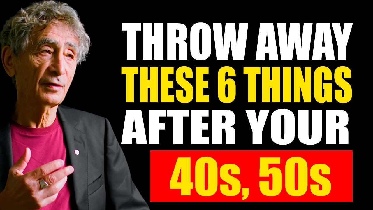 REMOVE these 6 things from your LIFE to BE HAPPY After 40, 50... - Dr. Gabor Maté