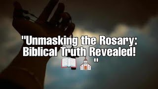 "Breaking Chains: The Shocking Truth Behind the Rosary Exposed!"