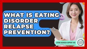 What Is Eating Disorder Relapse Prevention? - Eating Disorder Support Hub