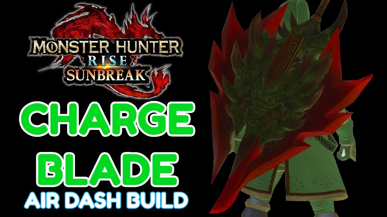 Sunbreak Charge Blade Air Dash Build Monster Hunter YouTube
