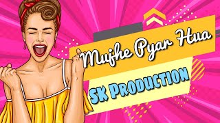 Mujhe Pyar Hua | Remix | SK Production