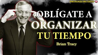 Oblígate a ORGANIZAR tu TIEMPO 🧠⌛ | Brian Tracy