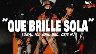 Tobal Mj Ft Kail BRL x Cris MJ - "QUE BRILLE SOLA" (Letra)