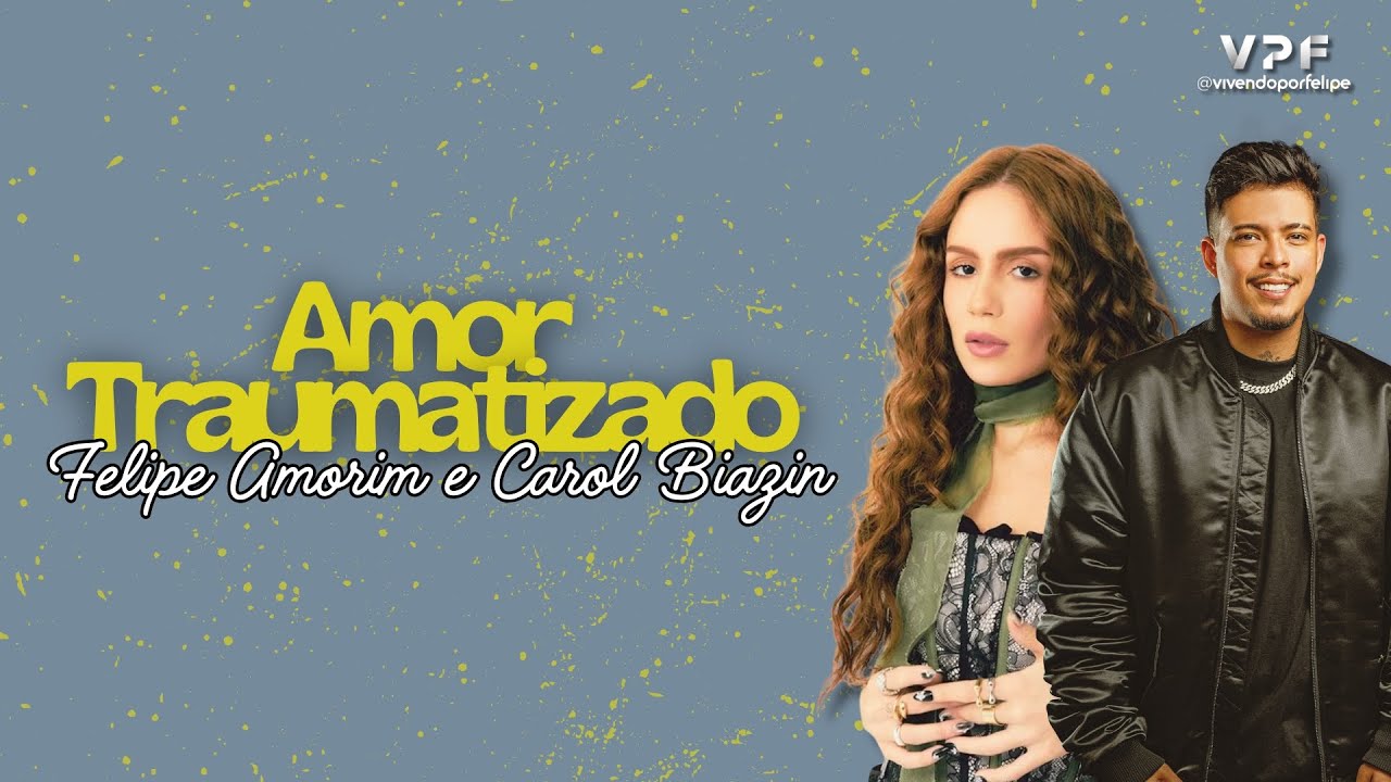 Amor Traumatizado - Felipe Amorim e Carol Biazin Amor Traumatizado - Felipe Amorim e Carol Biazin