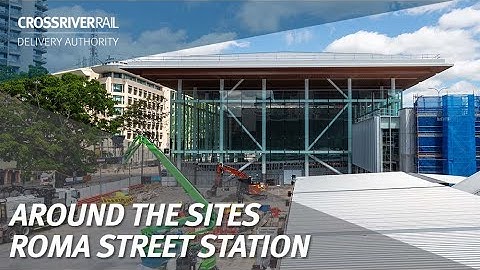 Around the Sites September - December | Roma Street station