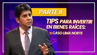 #AulaInmobiliaria: Tips para invertir en Bienes Raíces  Caso Lima Norte (PARTE 2)