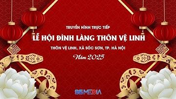 🔴 TRỰC TIẾP: ĐÊM GIAO LƯU VĂN NGHỆ CHÀO MỪNG LỄ HỘI ĐÌNH LÀNG THÔN VỆ LINH NĂM 2025