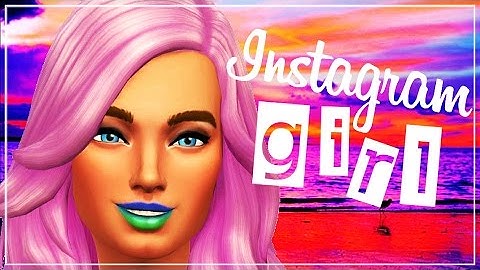 Sims 4 | Create a Sim: INSTAGRAM GIRL