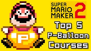 Super Mario Maker 2 Top 6 P-BALLOON Courses (Switch)