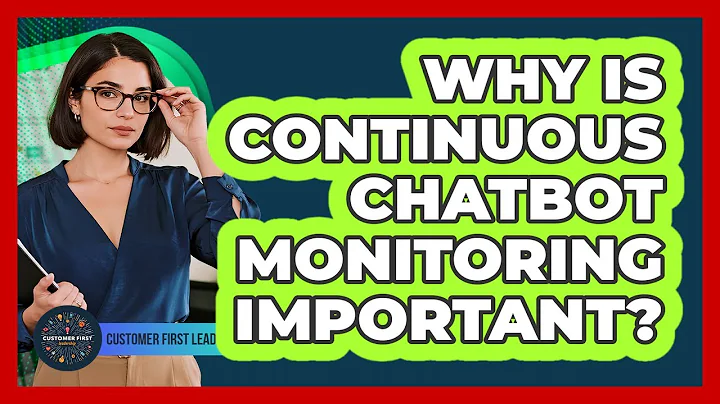 Why Is Continuous Chatbot Monitoring Important?