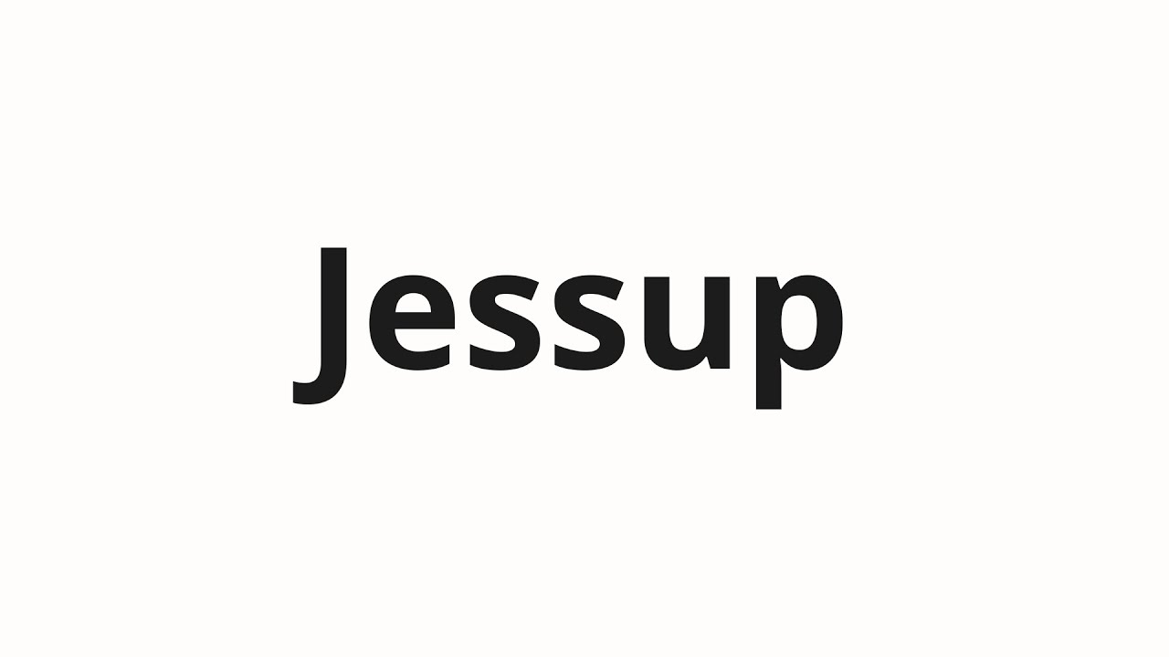 How to pronounce Jessup - YouTube
