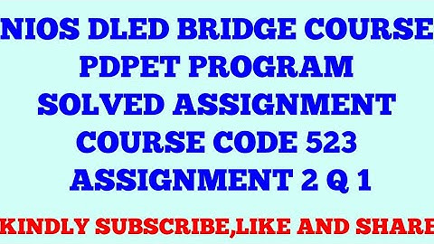 NIOS DLED BRIDGE COURSE PDPET PROGRAM SOLVED ASSIGNMENT COURSE CODE 523 ASSIGNMENT 2 QUESTION 1