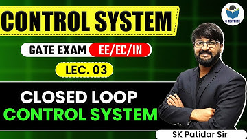 Lec 03 Closed Loop Control System || Control System for GATE Exam