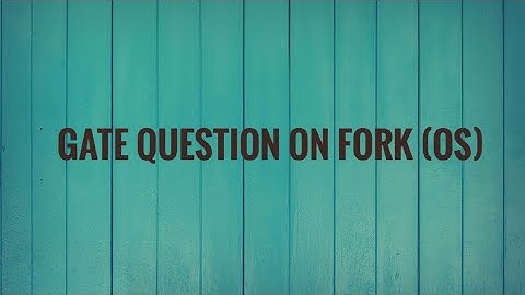 Fork Questions for Gate CSE| Fork solved question 2| Fork system call | Operating System | Gate 2021