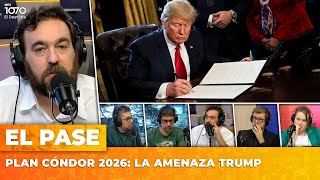 🚨 PLAN CÓNDOR 2026: LA AMENAZA TRUMP | El Pase con Nico Lantos