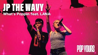 JP THE WAVY - What's Poppin feat. LANA (Live at POP YOURS 2023)