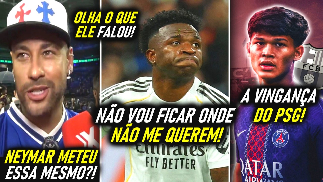 CHAPÉU do PSG! - DEU RUIM pro VINI JR e VAI SAIR!? - NEYMAR FALA da COPA! - MOURINHO no REAL!