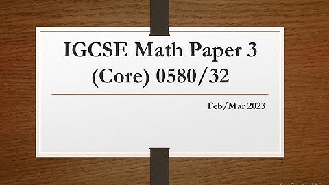 IGCSE Math Paper 3 (core) 0580/32 Feb/Mar 2023