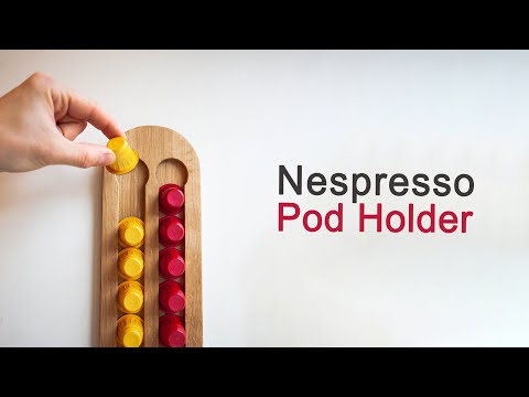 Making a Holder for Nespresso coffee pods
