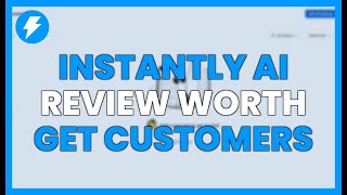 INSTANTLY AI REVIEW: IS IT WORTH IT TO GET CUSTOMERS?