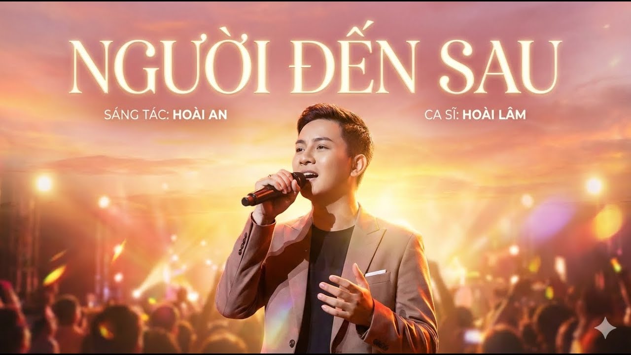 NGƯỜI ĐẾN SAU - HOÀI LÂM