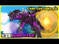 ARK GOD KING #28 ĐÁNH HẠ BOSS TITAN MÌNH MỞ ĐƯỢC CÁNH CỦA TRIỆU HỒI KING TITAN BẢN TAME - TÝ TIỀN TỈ