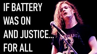 What If Battery was on ...And Justice for All? | Album Crossovers