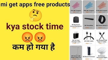 Mi get apps free products 😡 kya stock time Kam ho gaya hai mi get apps