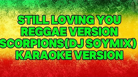 Still loving you-Reggae Version(Karaoke Version)Scorpions/DJ Soymix