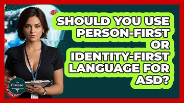 Should You Use Person-first Or Identity-first Language For ASD? - The Disease Encyclopedia