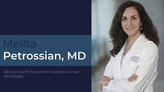 Meet Dr. Melita Petrossian, MD | Pacific Movement Disorders Center | Pacific Brain Health Center