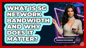What Is 5G Network Bandwidth And Why Does It Matter? - Emerging Tech Insider