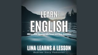 Learn English Stories While Sleeping with Forest and River Ambience: Lina Learns a Lesson, Pt. 9