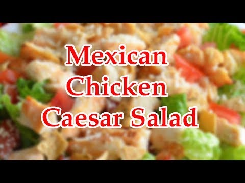 how-to-make-mexican-chicken-caesar-salad-recipes-#008