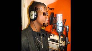 Best I Ever Had-King Kenzyremake