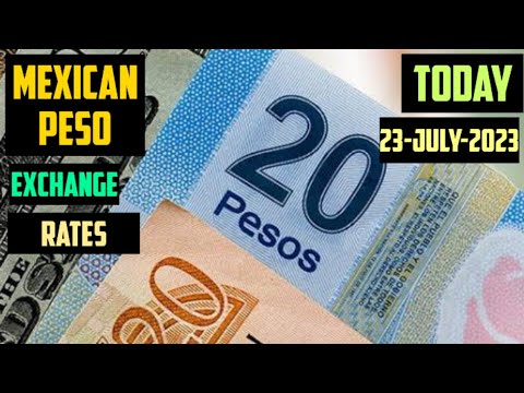 Mexican Peso Exchange Rates Today 23 July 2023