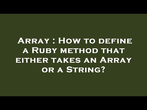 Array : How to define a Ruby method that either takes an Array or a String?