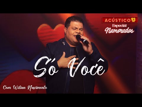 Só Você - Wilian Nascimento - Acústico 93 - Especial Namorados - Ao Vivo - 2024