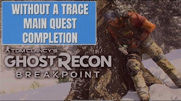 Ghost Recon Breakpoint | Without A Trace | Main Quest Completion Guide