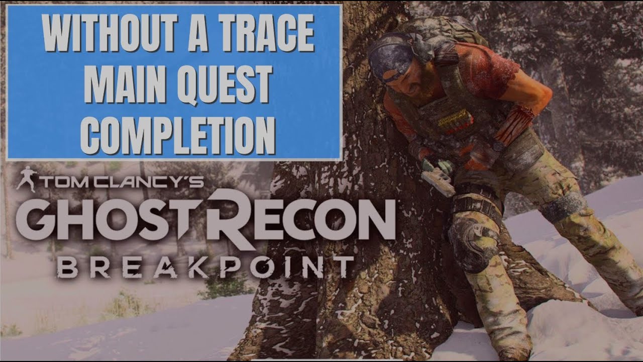 Ghost Recon Breakpoint | Without A Trace | Main Quest Completion Guide
