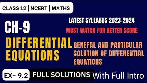Class 12 Math Chapter -9 Differential Equations | Ex-9.2 Full intro with solution | General Solution