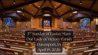 3rd Sunday of Easter Mass,  Our Lady of Victory Parish - April 19, 2026
