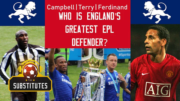 Who is the EPL's Best English Defender - Sol Campbell | John Terry | Rio Ferdinand?