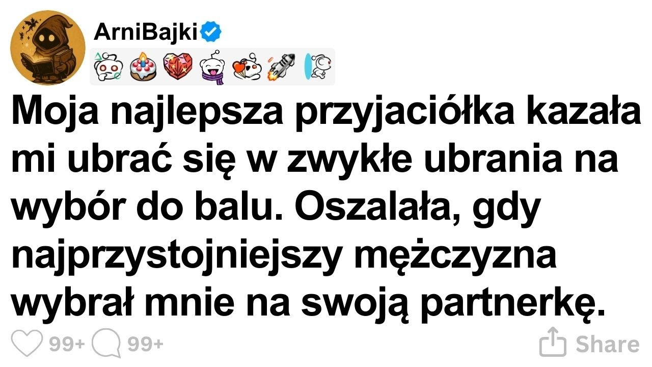 [CALA HISTORIA] Moja najlepsza przyjaciółka kazała mi ubrać się w zwykłe ubrania na wybór do balu.