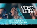 Era Eu | Casa Worship | VÍDEO COM LETRA