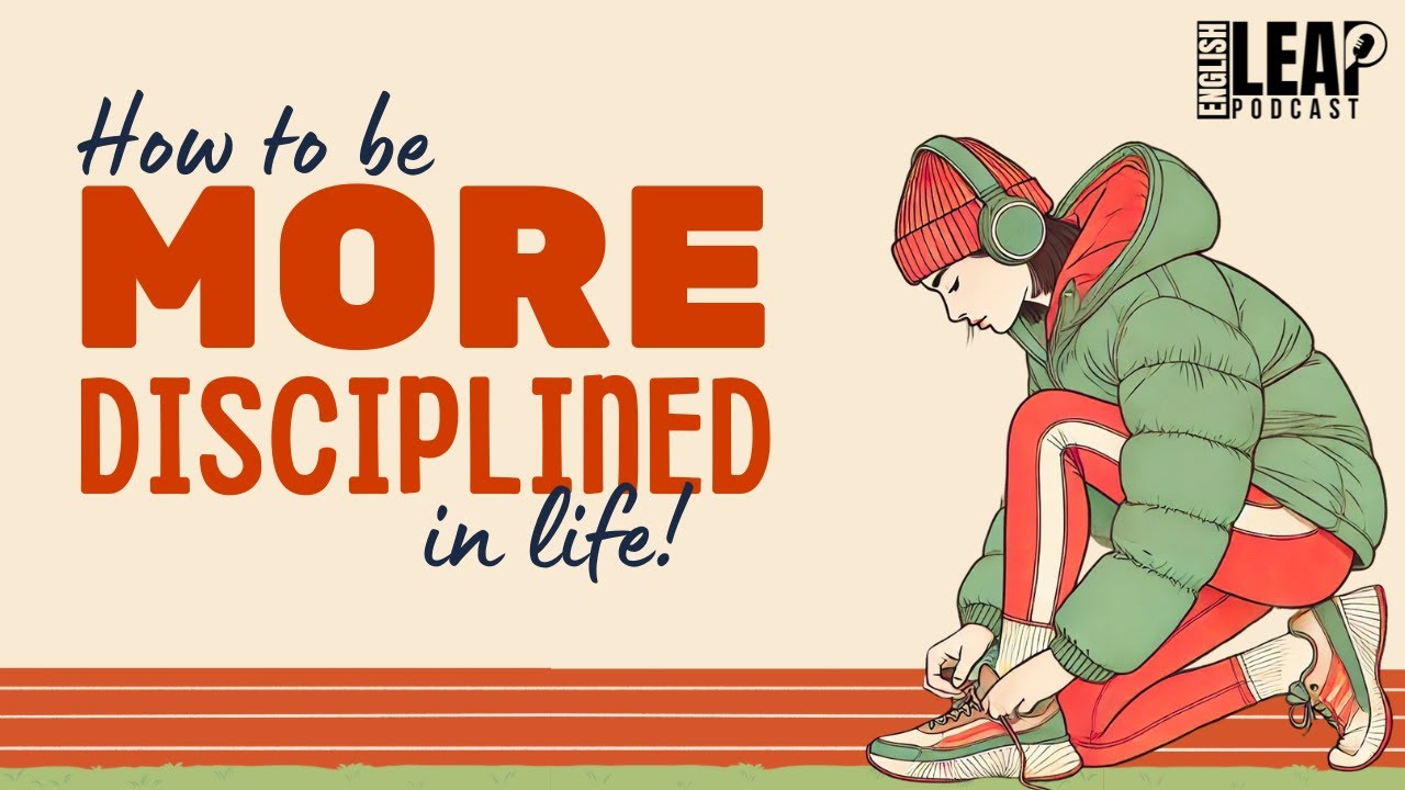 English Podcast For Learning English | How To Be More Disciplined in Life | English Leap Podcast