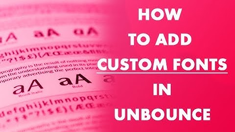 How to add custom fonts in Unbounce or HTML