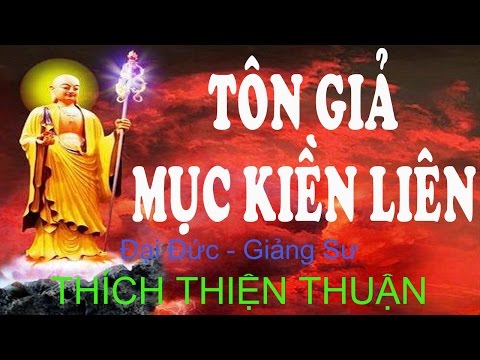 Video Thích Thiện Thuận 2015 - Tôn Giả Mục Kiền Liên (Thuyet... - youtube