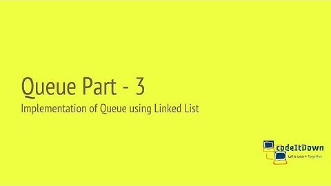 Queue Part 3 | Queue using Linked List | codeItDown
