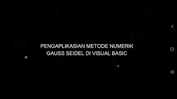 Tutorial Pengaplikasian Metode Gauss-Seidel menggunakan Microsoft Visual Basic 6.0